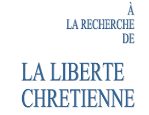 A la recherche de la liberté chrétienne